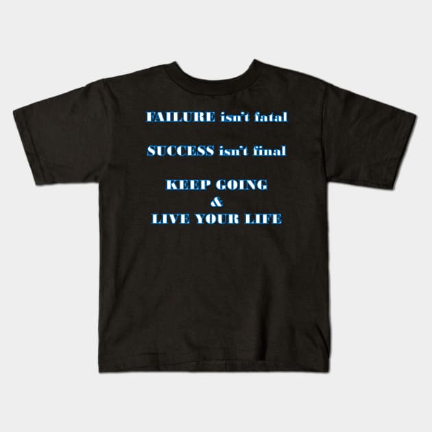 Failure and success happen, you have to keep going Kids T-Shirt by TJManrique